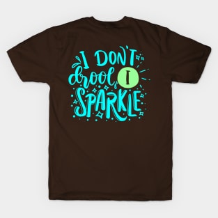 I don't drool I sparkle T-Shirt